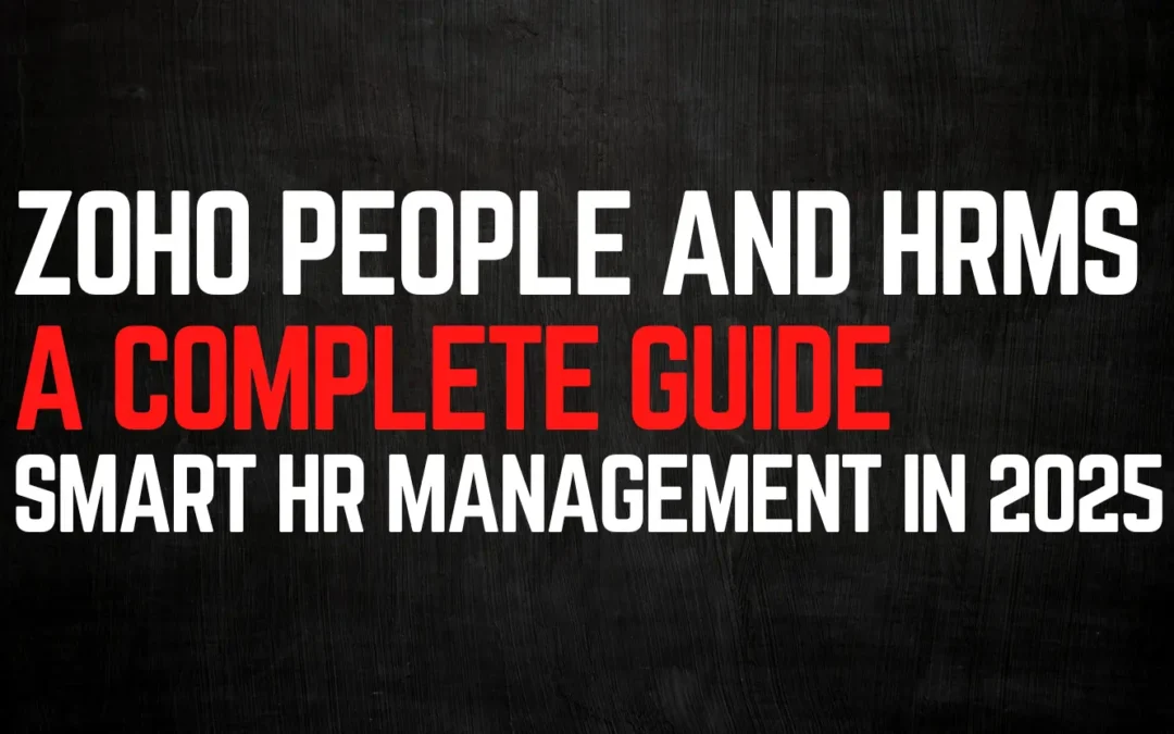 Zoho People and HRMS: A Complete Guide to Smart HR Management in 2025